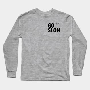 Go Slow - with mascot, left chest placement, black ink Long Sleeve T-Shirt